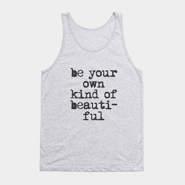 Be Your Own Kind of Beautiful in Black and White Tank Top by MotivatedType